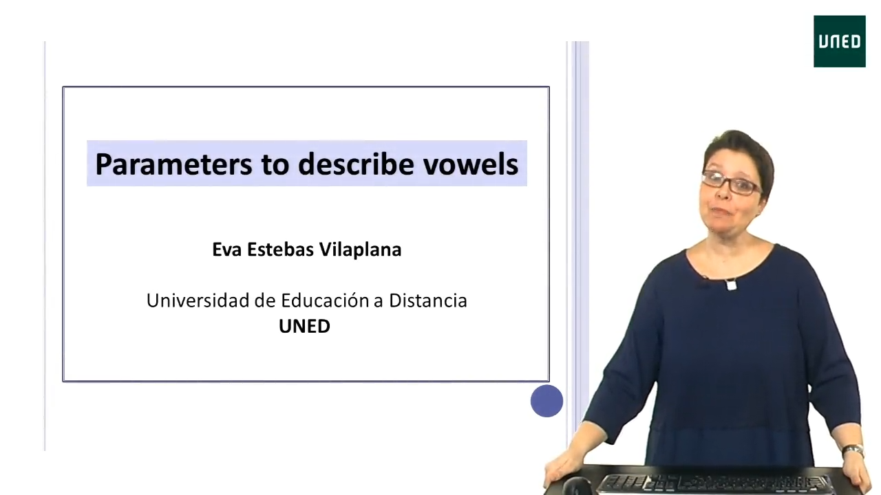 UNIT 2. Vowels. CLASS 1. Parameters to describe vowels