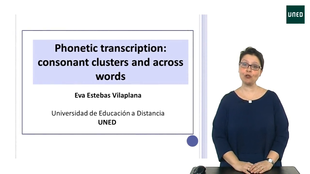 UNIT 8. Phonetic transcription. CLASS 4. Phonetic transcription: Consonant clusters and across words