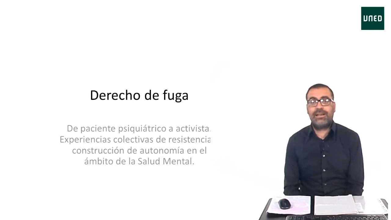 Derecho de fuga: de paciente psiquiátrico a activista. Experiencias colectivas de resistencia y construcción de autonomía en ámbito de la salud mental. Parte I