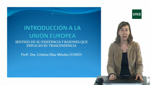Introducción a la Unión Europea. Sentido de su existencia y razones que explican su trascendencia
