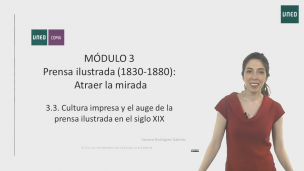 MÓDULO 3. Prensa ilustrada (1830-1880): Atraer la mirada    3.3. Cultura impresa y el auge de la prensa ilustrada en el siglo XIX   