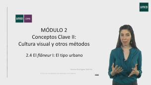 MÓDULO 2. Conceptos clave II: Cultura Visual y otros métodos  2.4 El flâneur I: El tipo urbano          