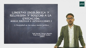 Derecho de libertad ideológica y religiosa y  derecho a la educación. Marco jurídico e interacciones. Parte I.