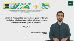 PRESENTACIÓN DE LA MESA 1 - Línea de Experiencias 1: Propuestas innovadoras para evitar y/o minimizar el abandono en los primeros cursos universitarios en Grados y Máster