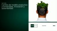 Jornada "Cambio de modelo productivo y Universidad. Innovación y Sostenibilidad"