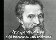 ¿Por qué Miguel Ángel dejó inacabados sus esclavos?