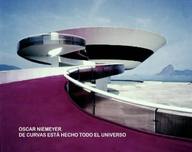 Oscar Niemeyer. De curvas está hecho todo el universo