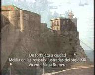 De Fortaleza a Ciudad. Melilla en las Revistas Ilustradas de finales del siglo XIX. Vicente Moga Romero