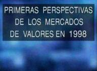Primeras perspectivas de los mercados de valores en 1998.