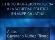La incorporación Indígena a la sociedad política en América Latina.
