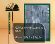 Química: nuestra vida, nuestro futuro . Cursos de Verano 2011 (Video)