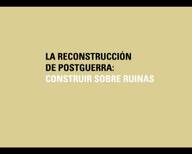 La reconstrucción de postguerra: Construir sobre ruinas