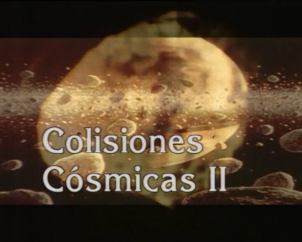 Colisiones Cósmicas II