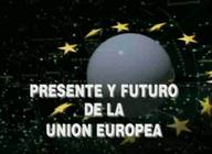 Presente y futuro de la Unión Europea