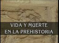 Vida y muerte en la Prehistoria