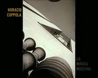 Horacio Coppola. La mirada moderna