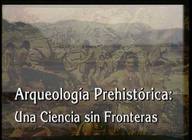 Arqueología prehistórica: una ciencia sin fronteras