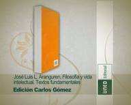 José Luis L.Aranguren, Filosofía y Vida Intelectual. Textos Fundamentales.