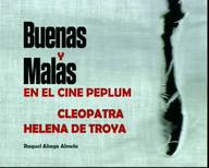 Buenas y malas en el cine peplum. Dos ejemplos: Cleopatra y Helena de Troya