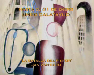 Exposición en UNED Calatayud. La batalla del pintor, muestra de Jan Van Eden.