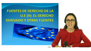 Fuentes del Derecho de la Unión Europea. Parte II : El Derecho derivado y otras fuentes