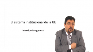 El sistema institucional de la Unión Europea . Introducción general