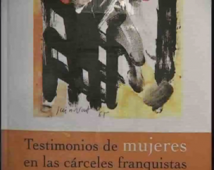 Testimonios de mujeres en las cárceles franquistas
