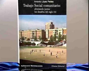Trabajo Social Comunitario: afrontando juntos los desafíos del siglo XXI