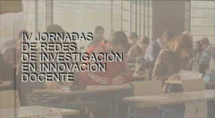 IV Jornadas de Redes de Investigación en Innovación Docente