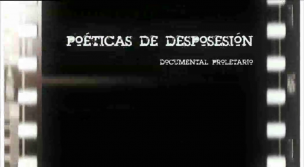 Ciclo de cine Poéticas de desposesión. Documental Proletario.  