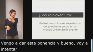 ¿Aventura o locura? Reflexiones sobre mi experiencia de estudiante sorda en un mundo universi- tario oyente