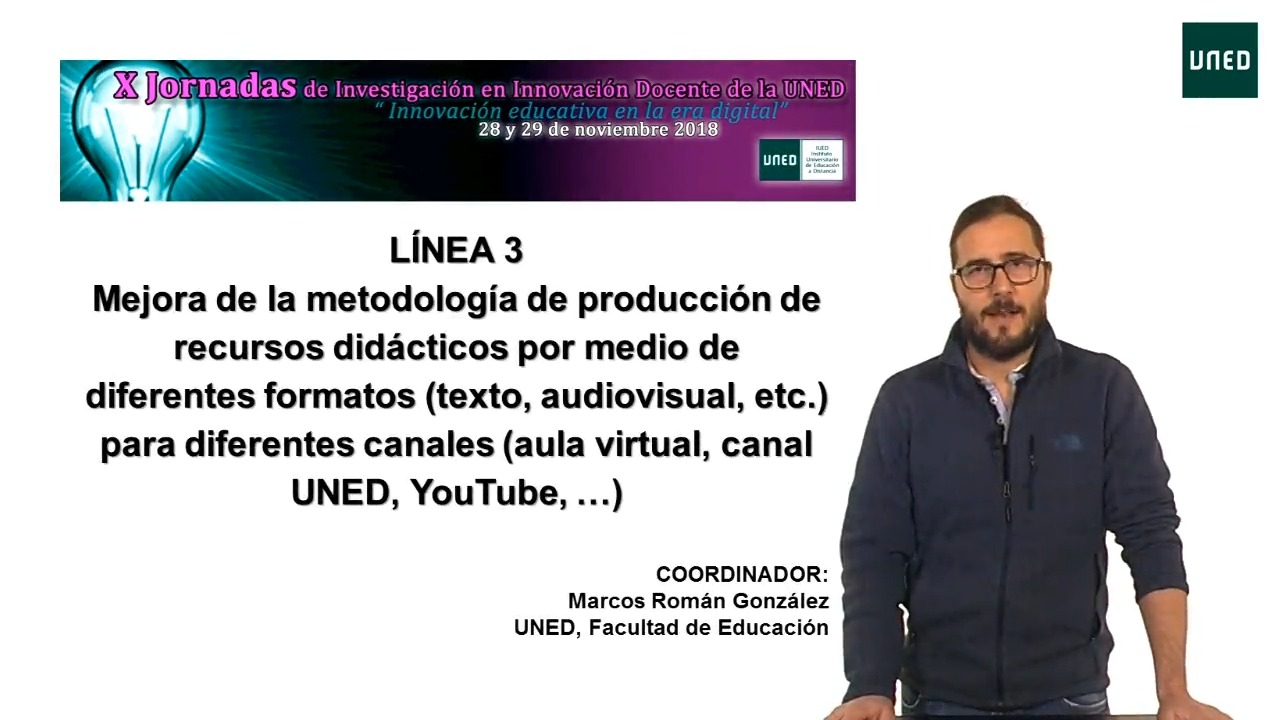 Presentación de la Línea 3. Mejora de la metodología de producción de recursos didácticos por medio de diferentes formatos (texto‚ audiovisual‚ etc.) para diferentes canales (aula virtual‚ canal UNED‚ Youtube‚ …)