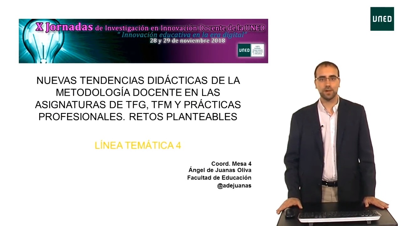 Presentación de la Línea 4: Nuevas tendencias didácticas de la metodología docente en las asignaturas de Trabajo Fin de Grado (TFG)‚ Trabajos Fin de Máster (TFM) y Prácticas Profesionales. Retos planteables
