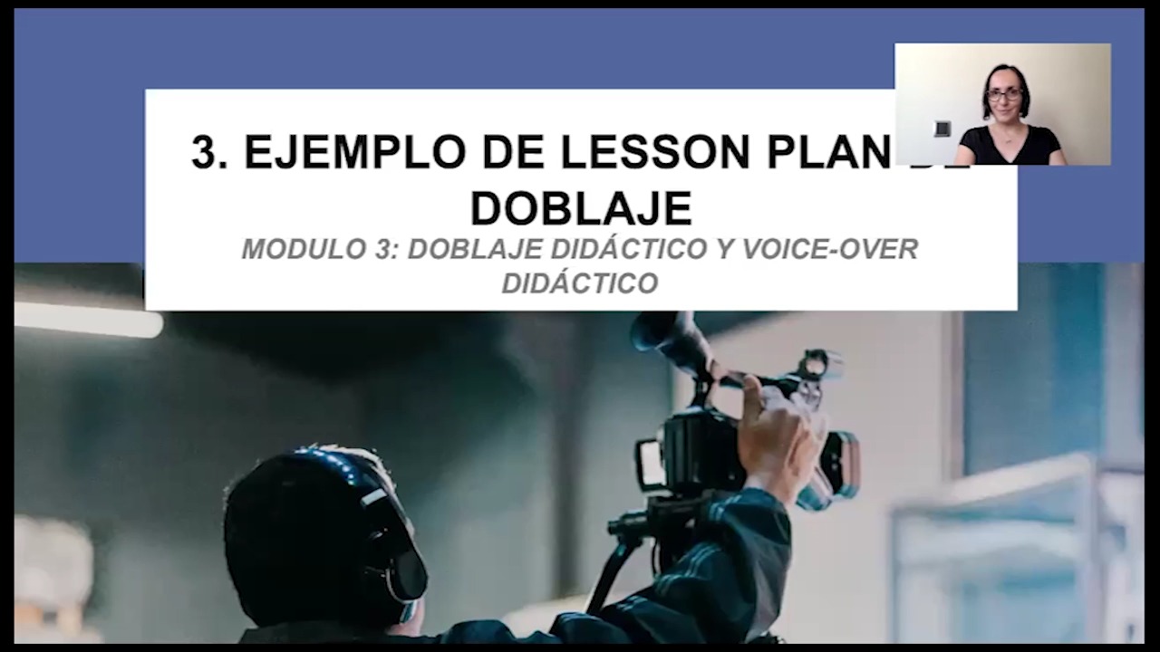 MÓDULO 3: El doblaje didáctico y el voice-over didáctico - 3. Ejemplo de lesson plan de doblaje didáctico
