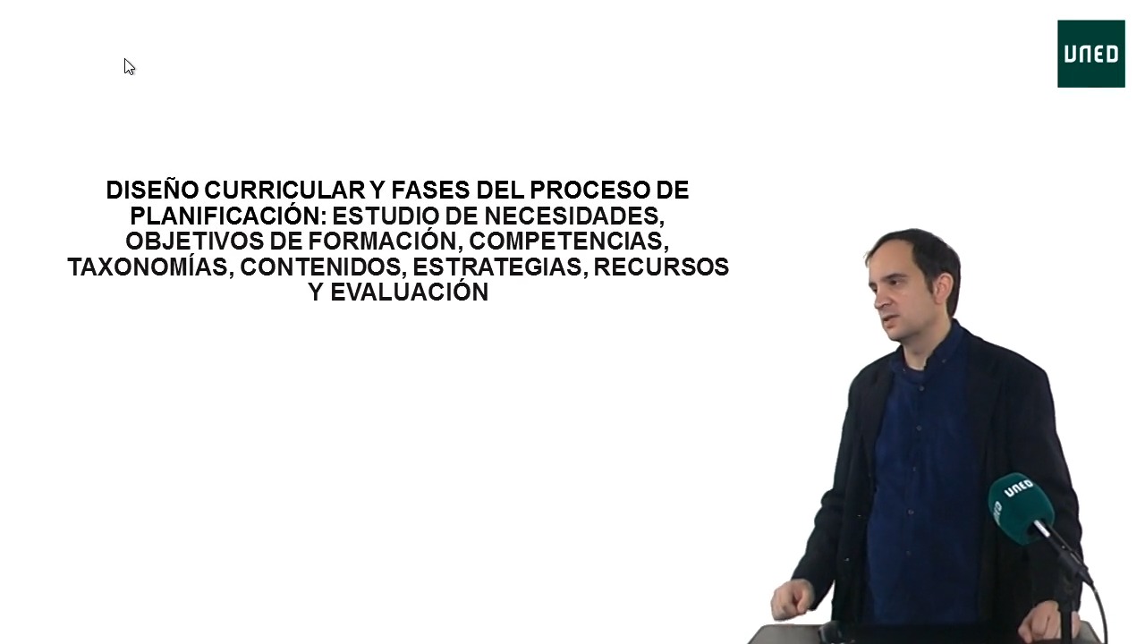 Diseño curricular y fases del proceso de planificación: estudio de necesidades, objetivos de formación, competencias, taxonomías, contenidos, estrategias, recursos y evaluación        