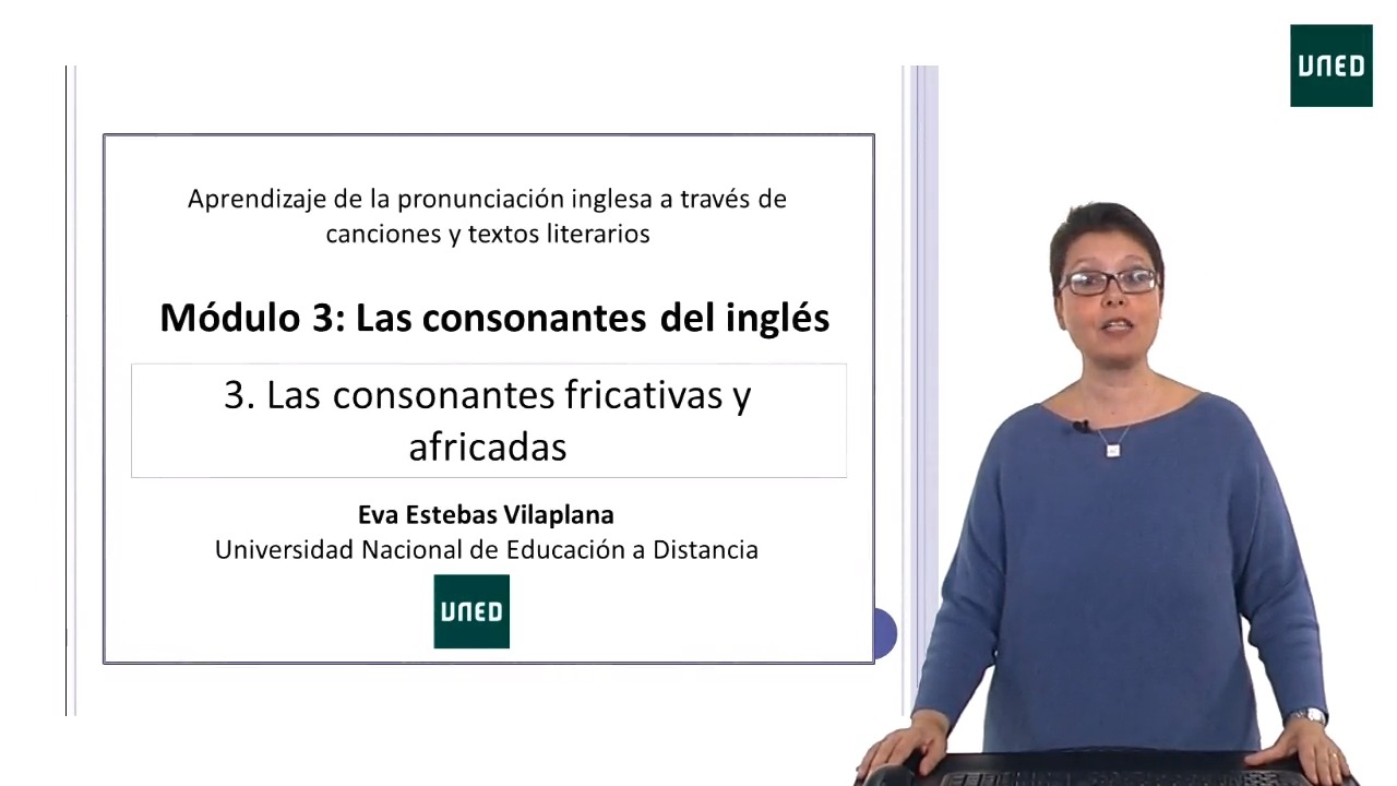 Módulo 3: Las consonantes del inglés. CLASE 3: Las consonantes fricativas y africadas