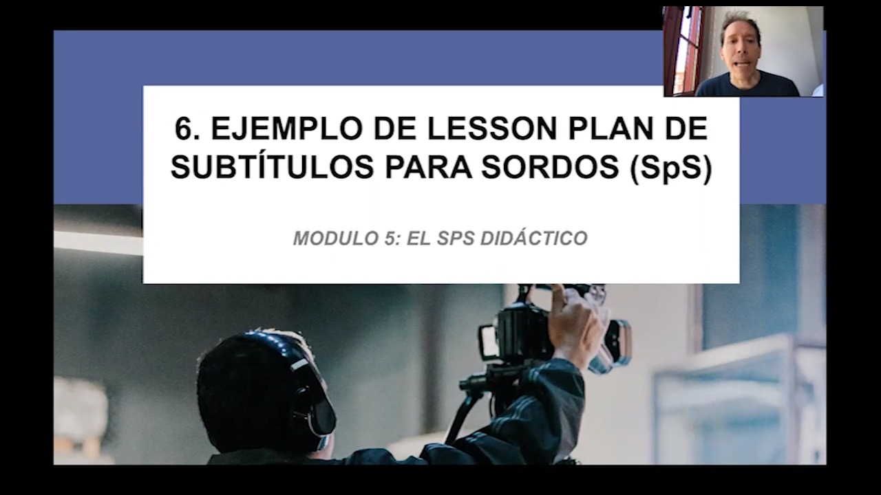 MÓDULO 5: El subtitulado para sordos didáctico - 6. Ejemplo de lesson plan de subtitulado para sordos 